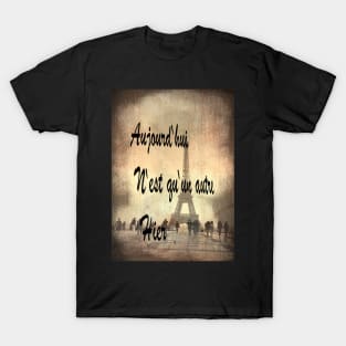 Aujourd'hui n'est qu'un autre hier T-Shirt